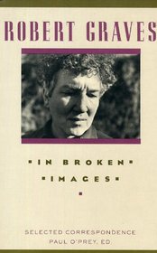 In Broken Images: Selected Correspondence of Robert Graves