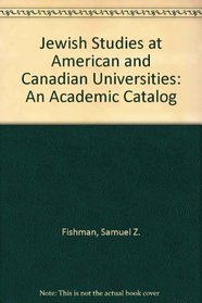 Jewish Studies at American and Canadian Universities: An Academic Catalog