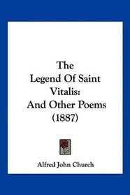 The Legend Of Saint Vitalis: And Other Poems (1887)