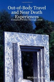 Out-Of-Body Travel And Near Death Experiences: Compiled Works Through 2006