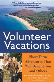 Volunteer Vacations : Short-Term Adventures That Will Benefit You and Others (Volunteer Vacations)