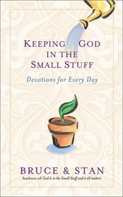 Keeping God in the Small Stuff: Devotions for Every Day
