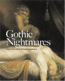 Gothic Nightmares: Fuseli, Blake and the Gothic Imagination