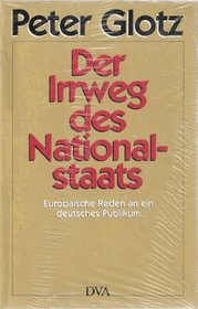 Der Irrweg des Nationalstaats: Europaische Reden an ein deutsches Publikum (German Edition)