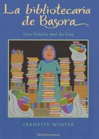 La bibliotecaria de Basora/ The Librarian of Basra: Una Historia Real De Iraq (Spanish Edition)