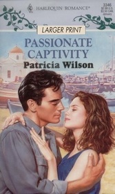 Passionate Captivity (Harlequin Romance, No 3346) (Larger Print)