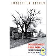 Forgotten Places: Uneven Development and the Loss of Opportunity in Rural America