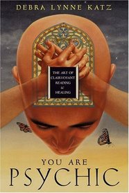 You Are Psychic: The Art Of Clairvoyant Reading and Healing