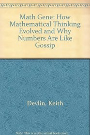 Math Gene: How Mathematical Thinking Evolved and Why Numbers Are Like Gossip
