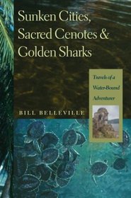 Sunken Cities, Sacred Cenotes, and Golden Sharks: Travels of a Water-Bound Adventurer