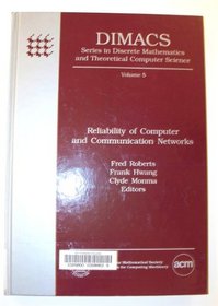Reliability of Computer and Communication Networks: Proceedings of a Dimacs Workshop December 2-4, 1989 (Dimacs Series in Discrete Mathematics and T)