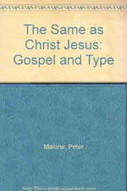 Same As Christ Jesus: Gospel & Type