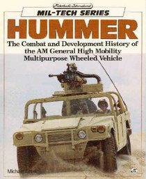 Hummer: The Combat and Development History of the AM General High Mobility Multipurpose Wheeled Vehicle (Mil-Tech Series)