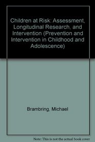 Children at Risk: Assessment, Longitudinal Research, and Intervention (Prevention and Intervention in Childhood and Adolescence)