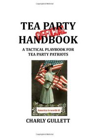 Official Tea Party Handbook: A Tactical Playbook for Tea Party Patriots