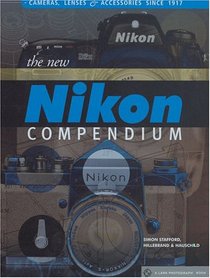 The New Nikon Compendium: Cameras, Lenses & Accessories since 1917 (A Lark Photography Book)