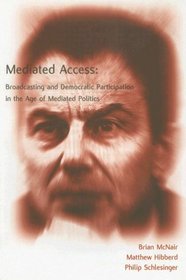 Mediated Access: Broadcasting and Democratic Participation in the Age of Mediated Politics