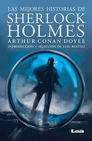 Las mejores historias de Sherlock Holmes (Spanish Edition)