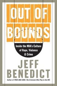 Out of Bounds : Inside the NBA's Culture of Rape, Violence, and Crime