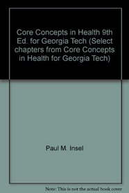 Core Concepts in Health 9th Ed. for Georgia Tech (Select chapters from Core Concepts in Health for Georgia Tech)