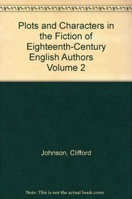 Plots and Characters in the Fiction of Eighteenth-Century English Authors     Volume 2