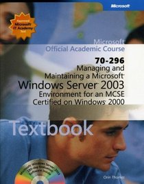 Managing and Maintaining a Microsoft Windows Server 2003 Environment for an MCSE Certified on Windows 2000 (70-296)
