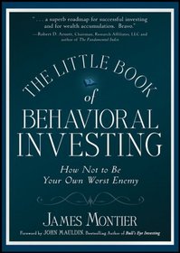 The Little Book of Behavioral Investing: How not to be your own worst enemy (Little Book, Big Profits)