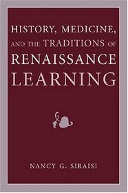 History, Medicine, and the Traditions of Renaissance Learning (Cultures of Knowledge in the Early Modern World)