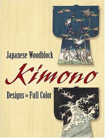 Japanese Woodblock Kimono Designs in Full Color (Dover Pictorial Archive Series)