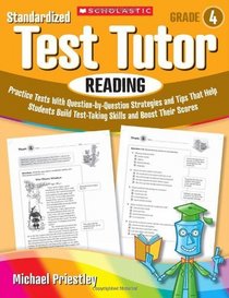 Standardized Test Tutor: Reading: Grade 4: Practice Tests With Question-by-Question Strategies and Tips That Help Students Build Test-Taking Skills and Boost Their Scores