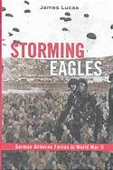 Storming Eagles: German Airborne Forces in World War II