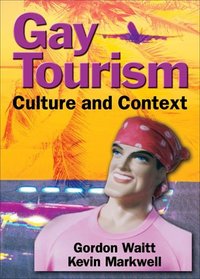 Gay Tourism: Culture And Context