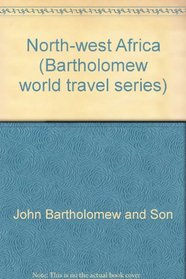 North-west Africa (Bartholomew world travel series)