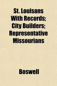 St. Louisans With Records; City Builders; Representative Missourians