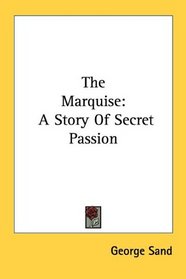 The Marquise: A Story Of Secret Passion