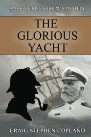 The Glorious Yacht: A New Sherlock Holmes Mystery (Volume 22)