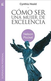 Como ser una mujer de excelencia (Spanish Edition)