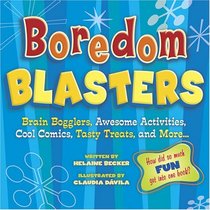 Boredom Blasters: Brain Bogglers, Awesome Activities, Cool Comics, Tasty Treats, and More . . .