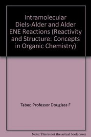 Intramolecular Diels-Alder and Alder Ene Reactions (Reactivity and Structure: Concepts in Organic Chemistry)