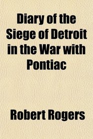 Diary of the Siege of Detroit in the War with Pontiac