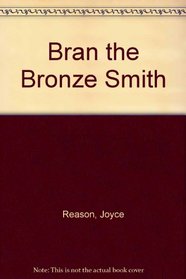 Bran, Bronze-smith (L.Y.T.)