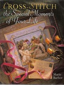 Cross-Stitch the Special Moments of Your Life