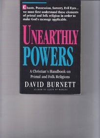 Unearthly Powers: A Christian's Handbook on Primal and Folk Religions