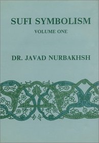 Sufi Symbolism: The Nurbakhsh Encyclopedia of Sufi Terminology, Vol. 1 (Sufi Symbolism)