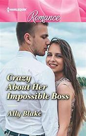 Crazy About Her Impossible Boss (Harlequin Romance, No 4697) (Larger Print)