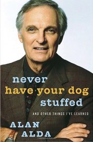 Never Have Your Dog Stuffed: And Other Things Ive Learned