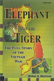 The Elephant and the Tiger: The Full Story of the Vietnam War