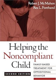 Helping the Noncompliant Child, Second Edition: Family-Based Treatment for Oppositional Behavior