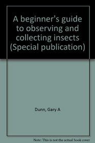 A beginner's guide to observing and collecting insects (Special publication)
