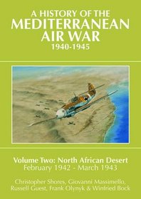 A History of the Mediterranean Air War, 1940-1945: North African Desert, February 1942-March 1943 v. 2